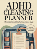 ADHD cleaning planner: Minimalist checklists for low-energy days