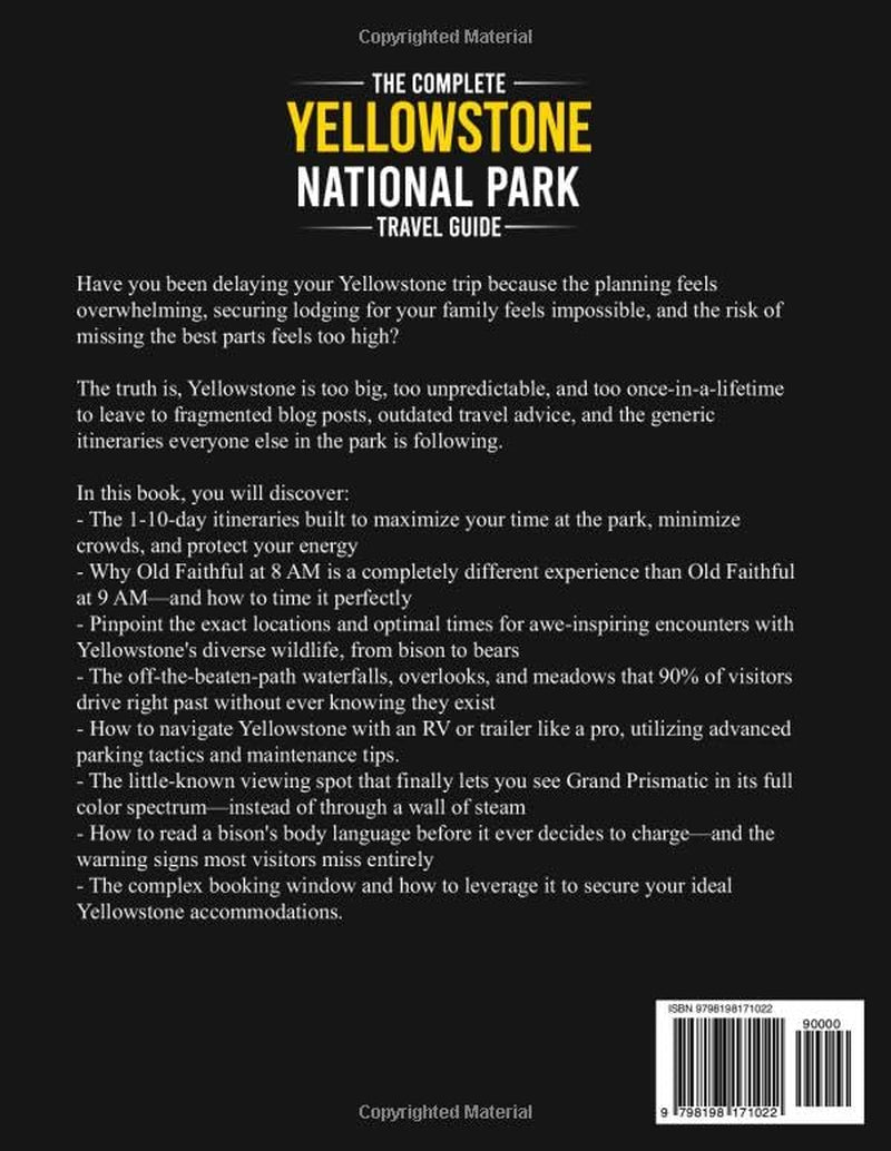 The Complete Yellowstone National Park Travel Guide: Curated 1–10 Day Itineraries, Detailed Maps & Local Secrets to See More Wildlife, Avoid Crowds, and Maximize Your Time In The Park (USA Travel)