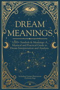 Dream Meanings: Dictionary of 3,000+ Symbols & Meanings, Understand and Interpret your Dreams: A Mystical and Practical Guide to Dream Interpretation and Analysis (Paths Through the Dreamworld)