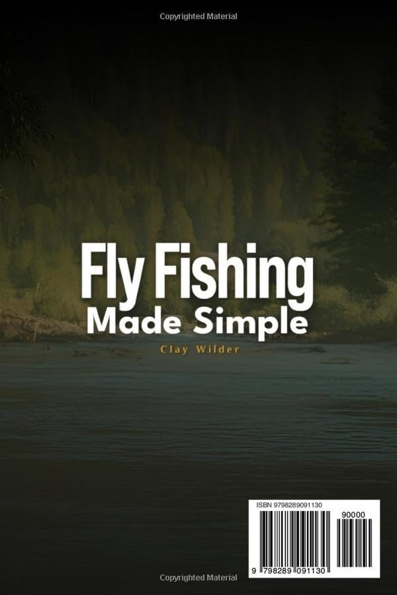 Fly Fishing Made Simple: Quickly Learn How to Cast, Read Water, and Catch More Fish with Confidence | Skip Beginner Pitfalls, Save Your Money, and Enjoy the Fly Fishing You've Always Dreamed Of