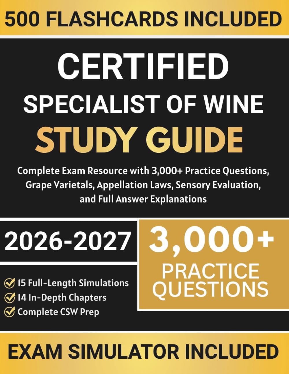 Certified Specialist of Wine Study Guide 2026–2027: Complete Exam Resource with 3,000+ Practice Questions, Grape Varietals, Appellation Laws, Sensory Evaluation, and Full Answer Explanations