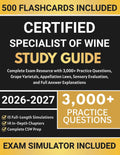 Certified Specialist of Wine Study Guide 2026–2027: Complete Exam Resource with 3,000+ Practice Questions, Grape Varietals, Appellation Laws, Sensory Evaluation, and Full Answer Explanations