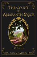 The Count of Amaranth Moor, Vol. 3 (Memoirs of a Modern Vampire)