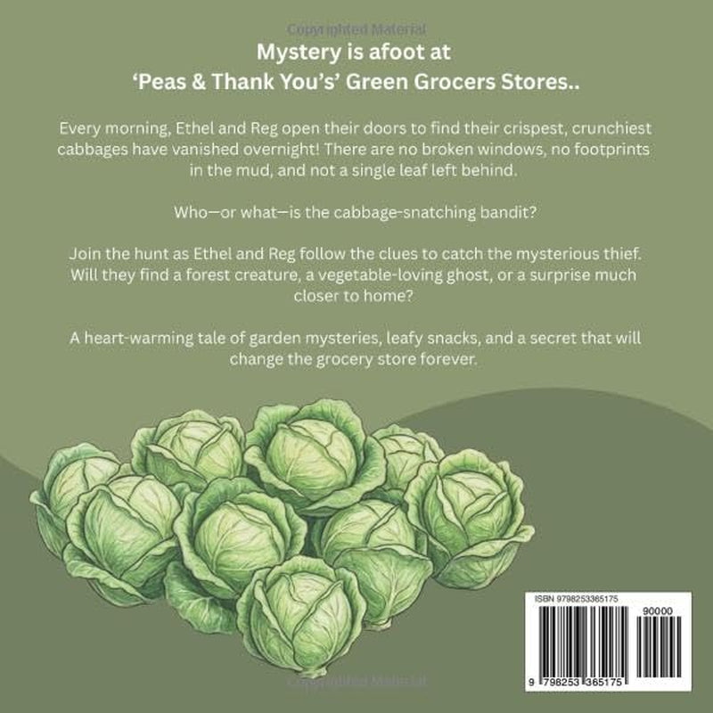 The Missing Cabbages: A heart-warming tale of garden mysteries, leafy snacks, and a secret that will change the grocery store forever.