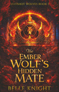The Ember Wolf’s Hidden Mate: A Fated Mates Wolf Shifter Firefighter Paranormal Romance (Hotshot Wolves)