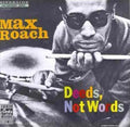 Deeds, Not Words by Max Roach (1993-01-02)