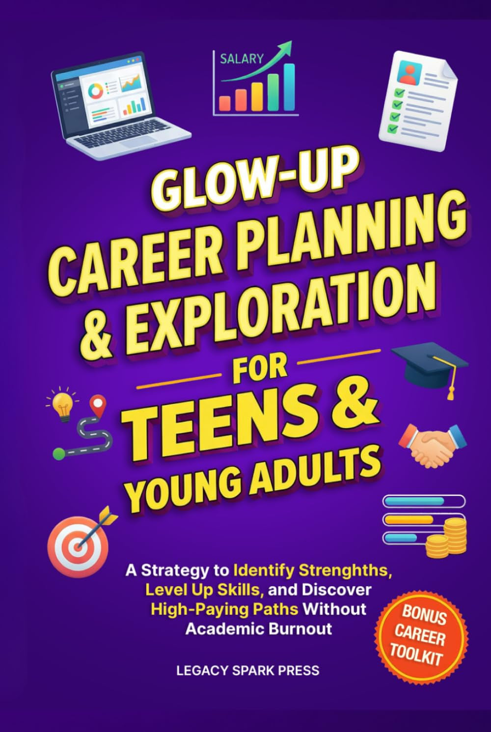 Glow-Up Career Planning and Exploration for Teens and Young Adults: A Strategy to Identify Strengths, Level Up Skills, and Discover High-Paying Paths ... Burnout (Glow-Up Life Skills for Teens)