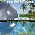 Popular Beatles Songs: Caribbean Steelgrums - The Ultimate Chill-Out Album