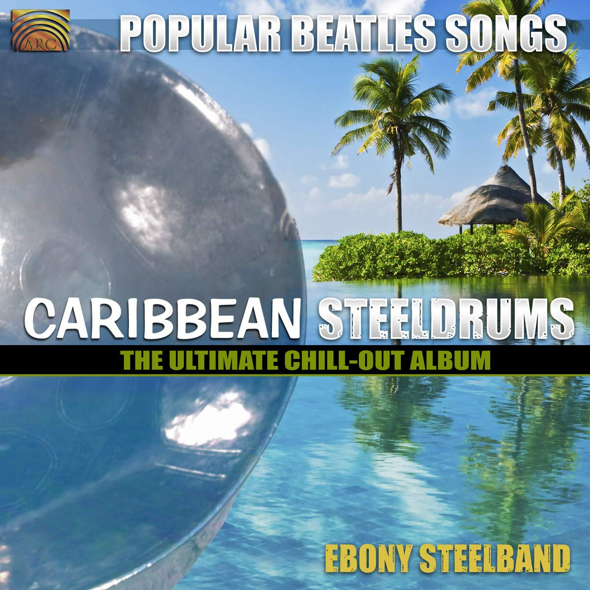 Popular Beatles Songs: Caribbean Steelgrums - The Ultimate Chill-Out Album