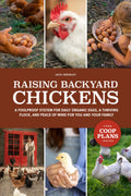 Raising Backyard Chickens: A Foolproof System for Daily Organic Eggs, a Thriving Flock, and Peace of Mind for You and Your Family