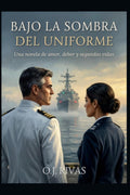Bajo la Sombra del Uniforme (Spanish Edition)