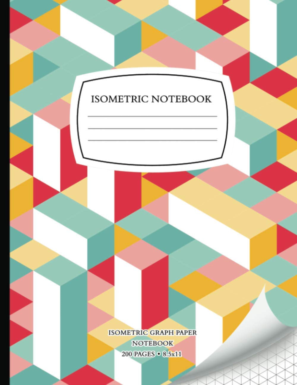 Isometric Notebook: Isometric Graph Paper Notebook 200 Pages 8.5 x 11 Inches for 3D Design and Math, Grid Of 1/4 Inch Equilateral Triangles
