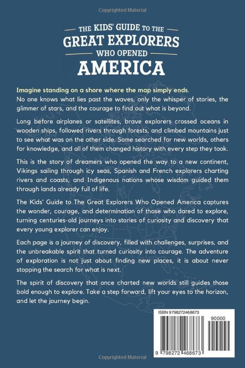 The Kids' Guide to the Great Explorers Who Opened America: Stories of Courage, Curiosity, and the Quest to Find What Was Next (Kids Discovering America)