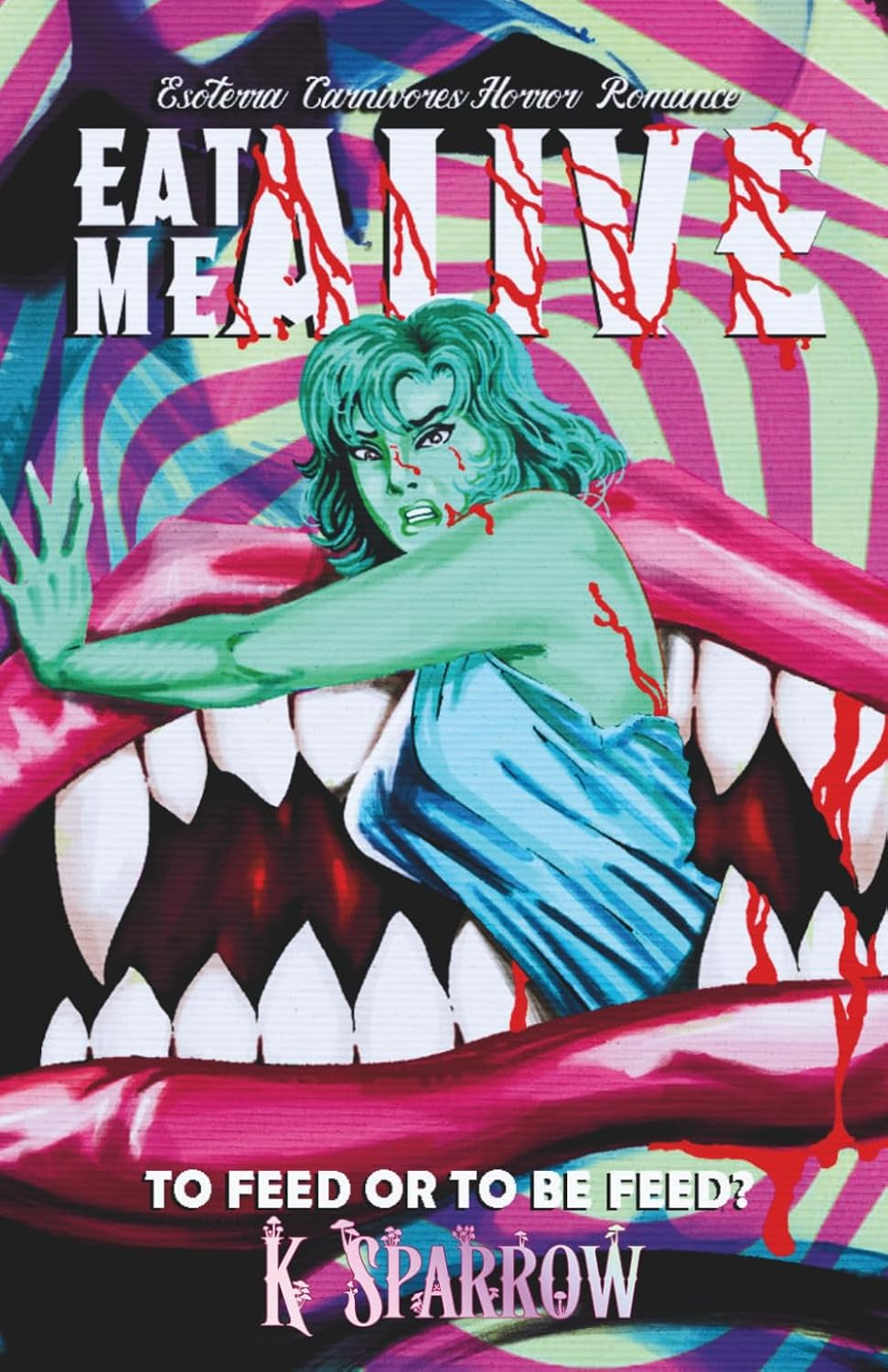 Eat Me Alive: An Esoterra Carnivores Horror Romance