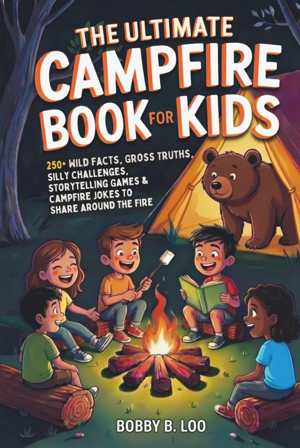 The Ultimate Campfire Book for Kids: A Summer Camp Activity Book with 250+ Wild Facts, Would You Rather Questions, Story Games, Jokes, Riddles, and ... 8–12 (Camp Puzzle Books for Kids and Teens)
