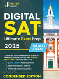 Digital SAT® Ultimate Exam Prep: A Concise Yet Comprehensive Guide to Maximize Your Studying and Ace the Digital SAT® on Your First Try – Includes Essential Practice Tests for Success
