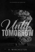 Until Tomorrow: The Ashwood Duet Book 1 (Love Doesn’t Cure All)