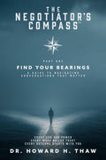 The Negotiator's Compass™—Find Your Bearings: A Guide to Navigating Conversations That Matter