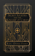 Secret Societies and the Kingship of Christ