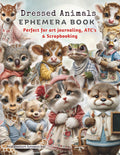 Dressed Animals Ephemera Book Perfect for Art Journaling, ATC's & Scrapbooking: Cute Woodland Critters in Outfits to Cut & Collage for Junk Journals, Card Making, Paper Crafts, Mixed Media and More