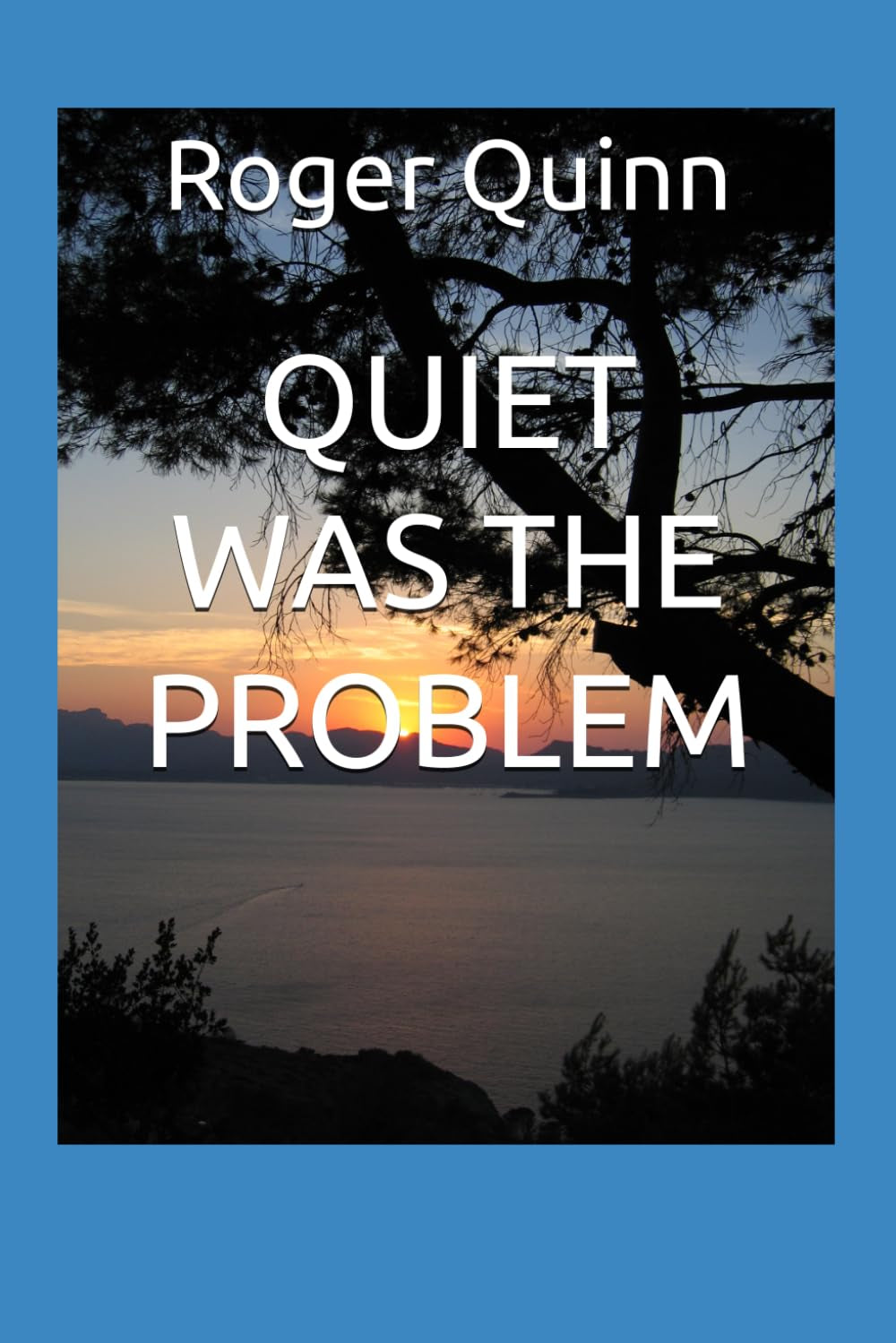 QUIET WAS THE PROBLEM