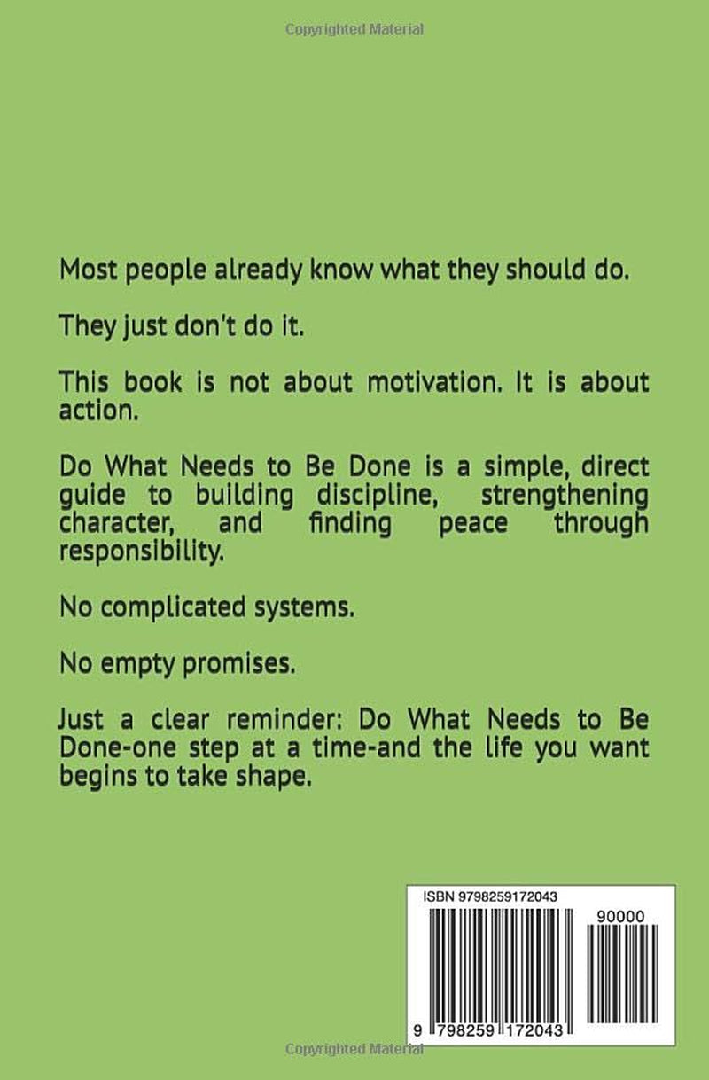 Do What Needs to Be Done: How to Build Discipline, Character, and Peace through Action