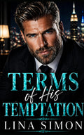 Terms of His Temptation: A Billionaire Workplace Romance (Fake Engagement, One Bed, High-Stakes Inheritance)