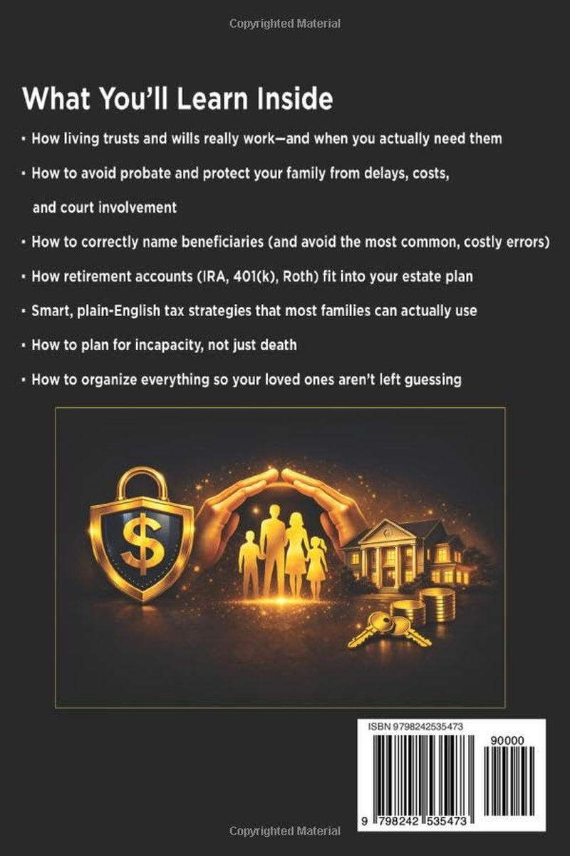 Living Trust & Wills Made Simple: The 6-in-1 Retirement, Tax & Estate Planning Guide: Step-by-step strategies, checklists, and real-life examples to avoid probate, protect your assets, reduce costly