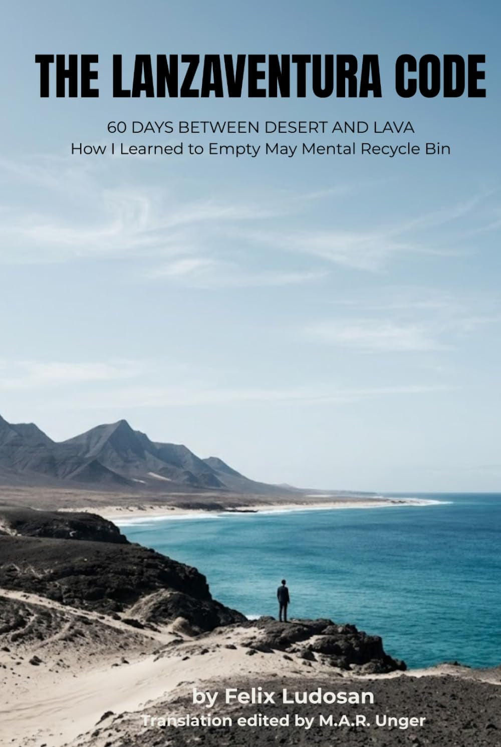 The Lanzaventura Code: 60 Days Between Desert and Lava – How I Learned to Empty My Mental Recycle Bin