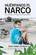 Huérfanos del narco - Los olvidados de la guerra del narcotráfico / The Drug Lord's Orphans (Spanish Edition)