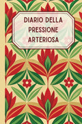 Diario della Pressione Arteriosa: registro giornaliero della pressione arteriosa per una gestione semplice e consapevole della salute (Italian Edition)