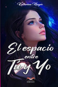 El espacio entre tú y yo (Portada II versión color) (Spanish Edition)