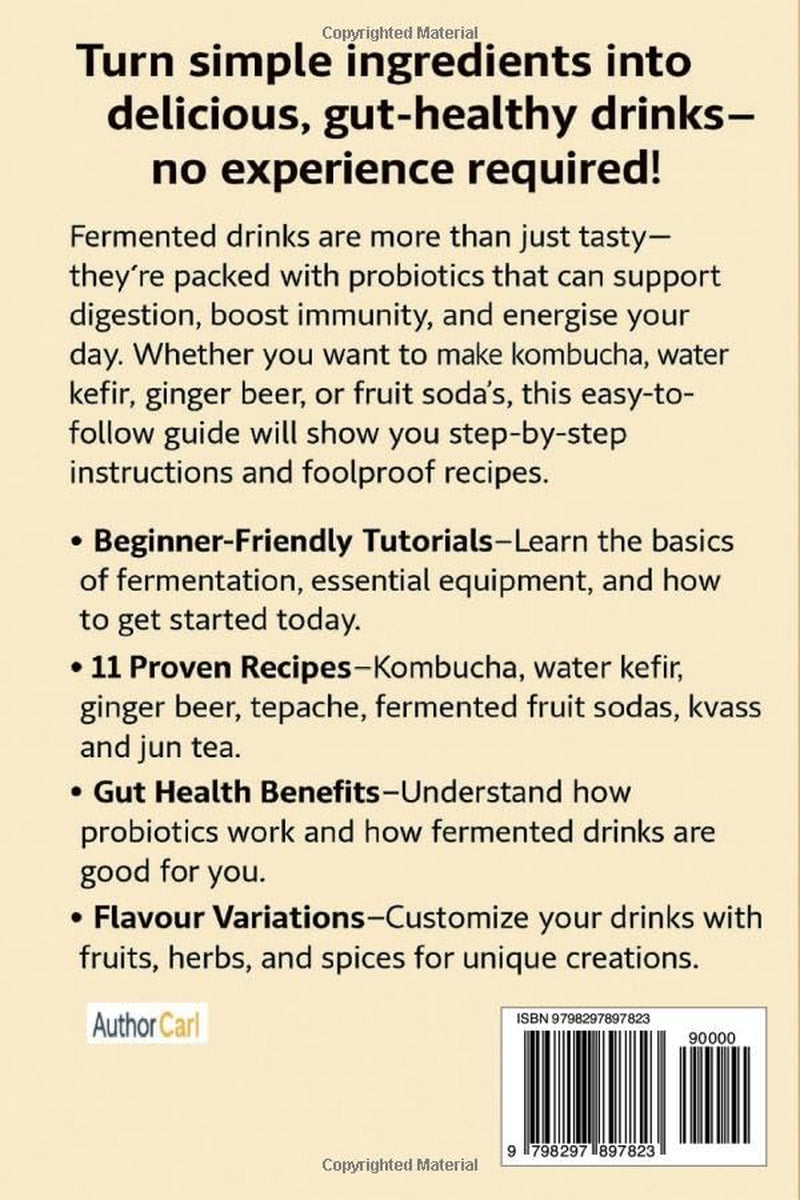 How to Make Fermented Drinks – Probiotic Drinks Made Easy: A DIY Guide to Kombucha, Water Kefir, Ginger Beer & Other Gut-Healthy Beverages You Can Make at Home