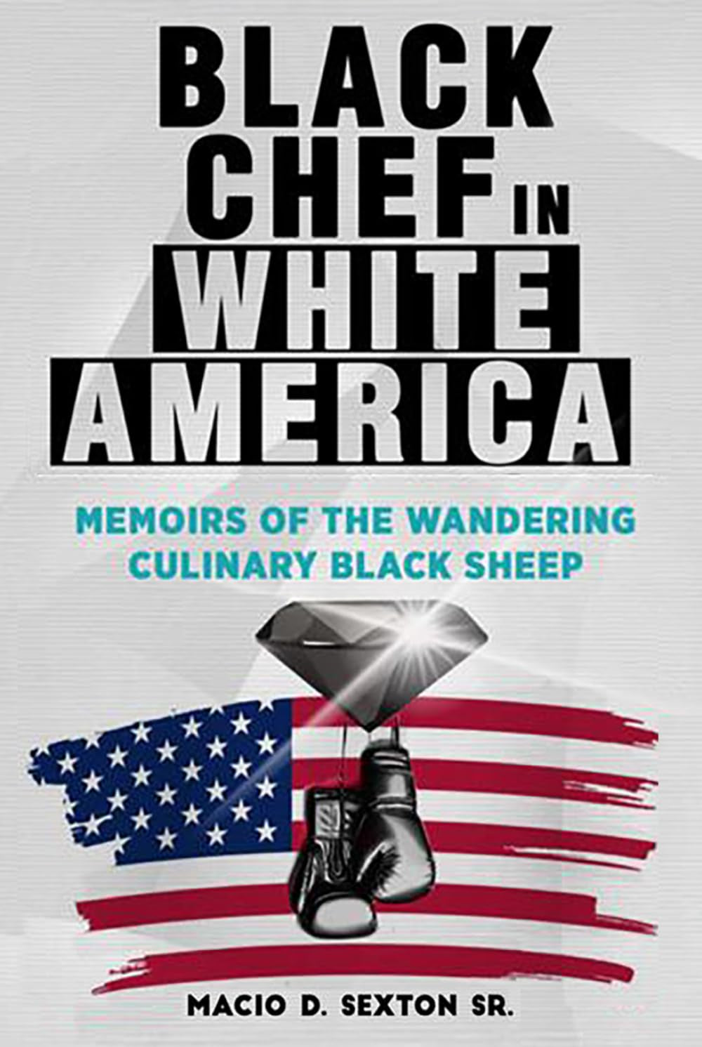 Black Chef in White America: “memoirs of the wandering culinary black sheep”