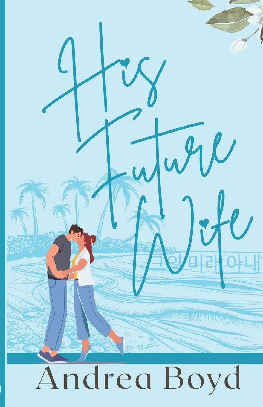His Future Wife: Christian Romantic Comedy (K-drama Inspired)