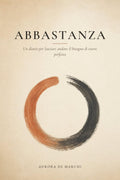 ABBASTANZA: Il diario guidato di lavoro interiore per lasciare andare il perfezionismo e sentirti finalmente abbastanza (Italian Edition)
