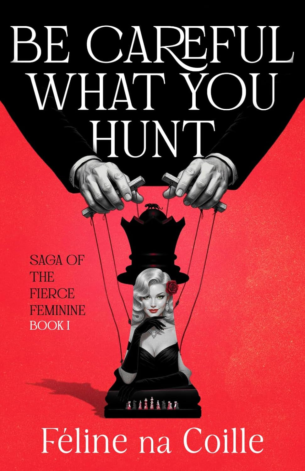 Be Careful What You Hunt (Saga of the Fierce Feminine)