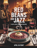 Red Beans and Jazz: A Life Lived Through Recipes