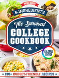 The Survival College Cookbook: 130 Effortless and Budget-Friendly Recipes for Busy College Students. With Only 5 Ingredients and Ready in 20 Minutes or Less