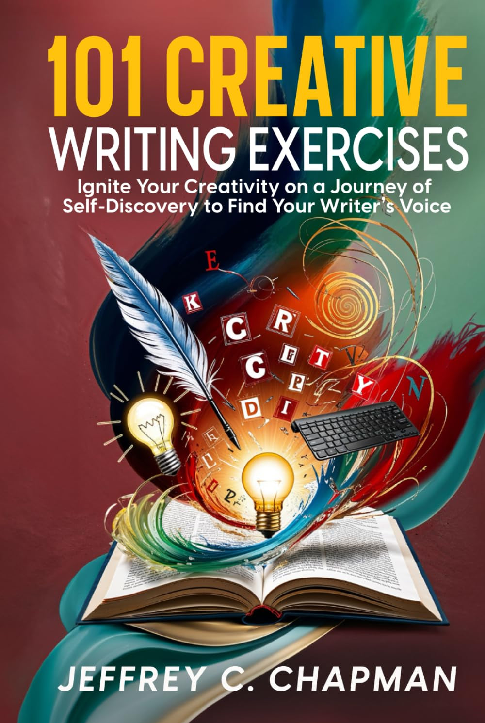 101 Creative Writing Exercises: Ignite Your Creativity on a Journey of Self-Discovery to Find Your Writer's Voice