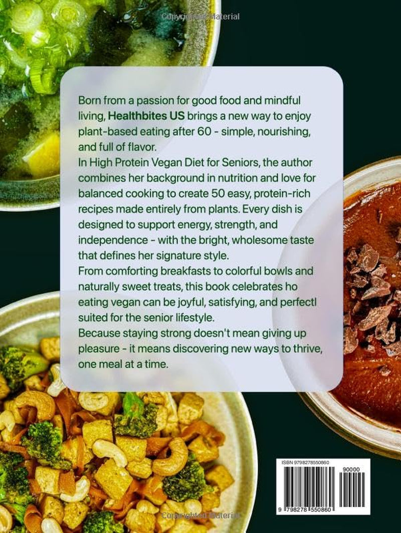 High Protein Vegan Diet For Seniors Made Simple: Delicious Plant-Based Recipes to Help You Feel Strong, Full of Energy, and Live Independently After ... for Every Recipe. (Cookbooks for Seniors)