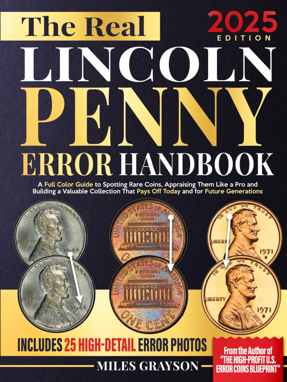 The Real Lincoln Penny Error Handbook: A Full Color Guide to Spotting Rare Coins, Appraising Them Like a Pro and Building a Valuable Collection That Pays Off Today and for Future Generations