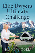 Ellie Dwyer's Ultimate Challenge: Book 8 of the Ellie Dwyer Series