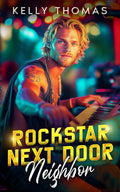 Rockstar Next Door Neighbor: An Off-limits Curvy Friends to Lovers Romance (Wild Band Rockstars)