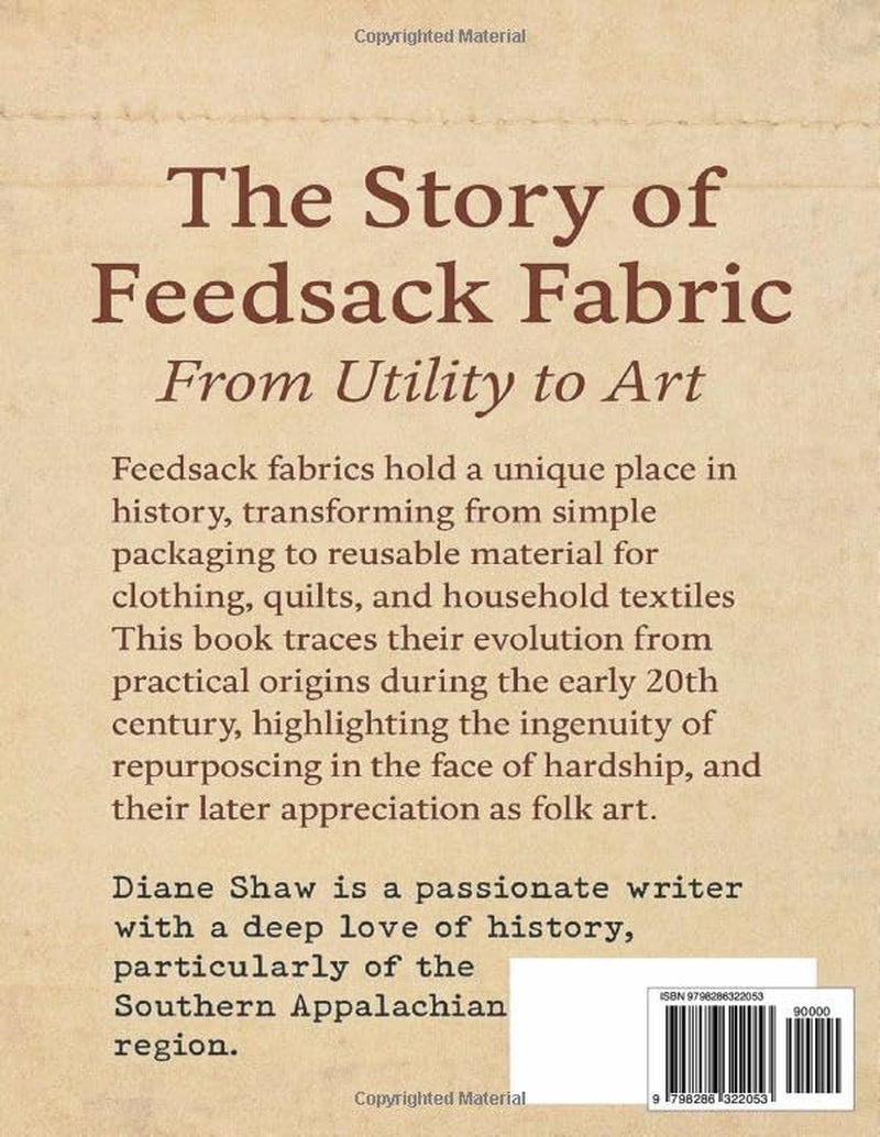 The Story of Feedsack Fabric: From Utility to Art: A Historical Look at Feedsacks, Their Uses, and Enduring Legacy in American Craft and Culture, ... Prints of Fabrics for Collage, Tear & Create