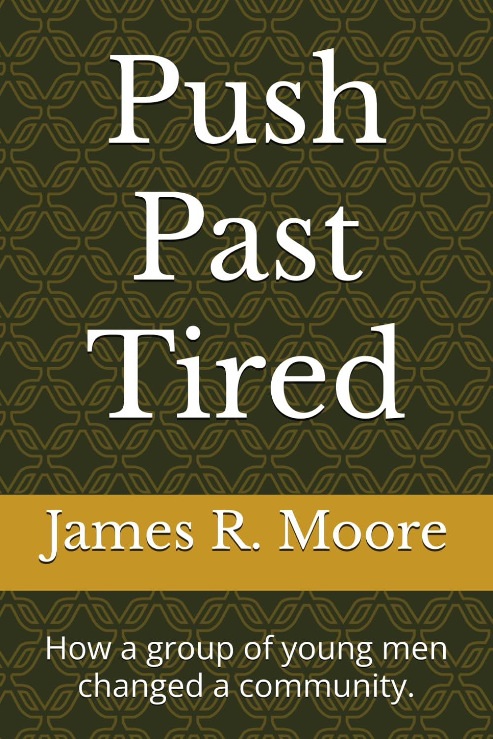 Push Past Tired: How a group of young men changed a community.