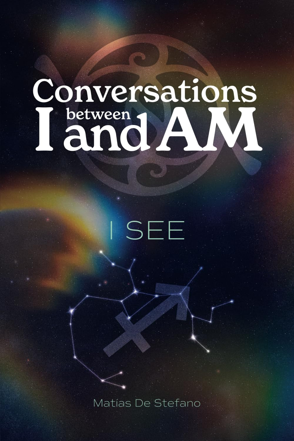 Conversations between I and Am : I SEE