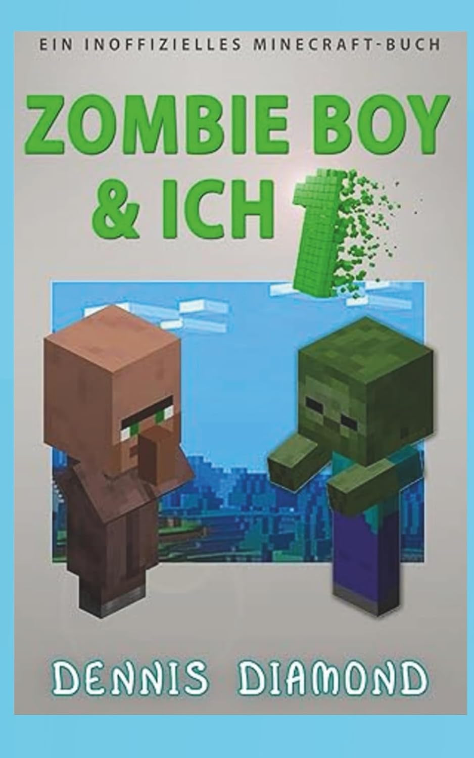 Zombie Boy & Ich 1: Ein Inoffizielles Minecraft-Buch (German Edition)