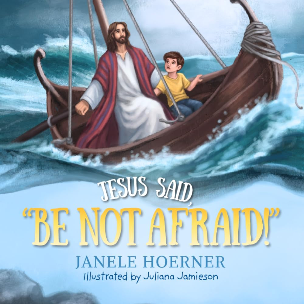 Jesus Said, "Be Not Afraid!"