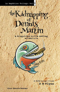 The Kidnapping of Dennis Martin: A misguided movie-making adventure (La Republica Trilogy)